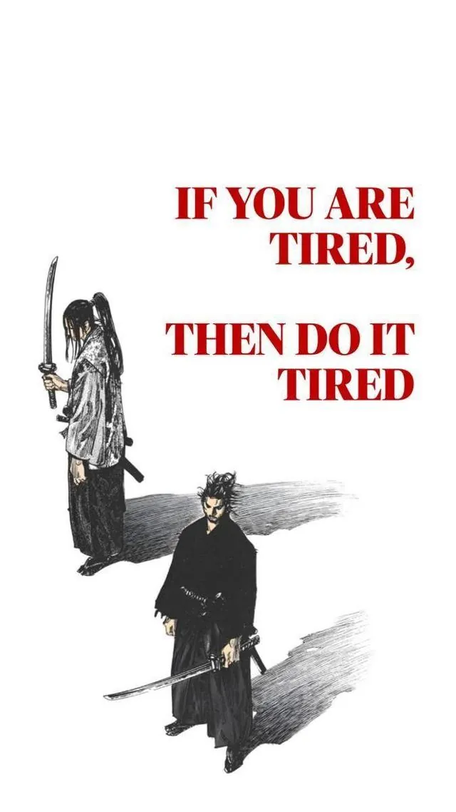 A print of a samurai captioned if you are tired, then do it tired
